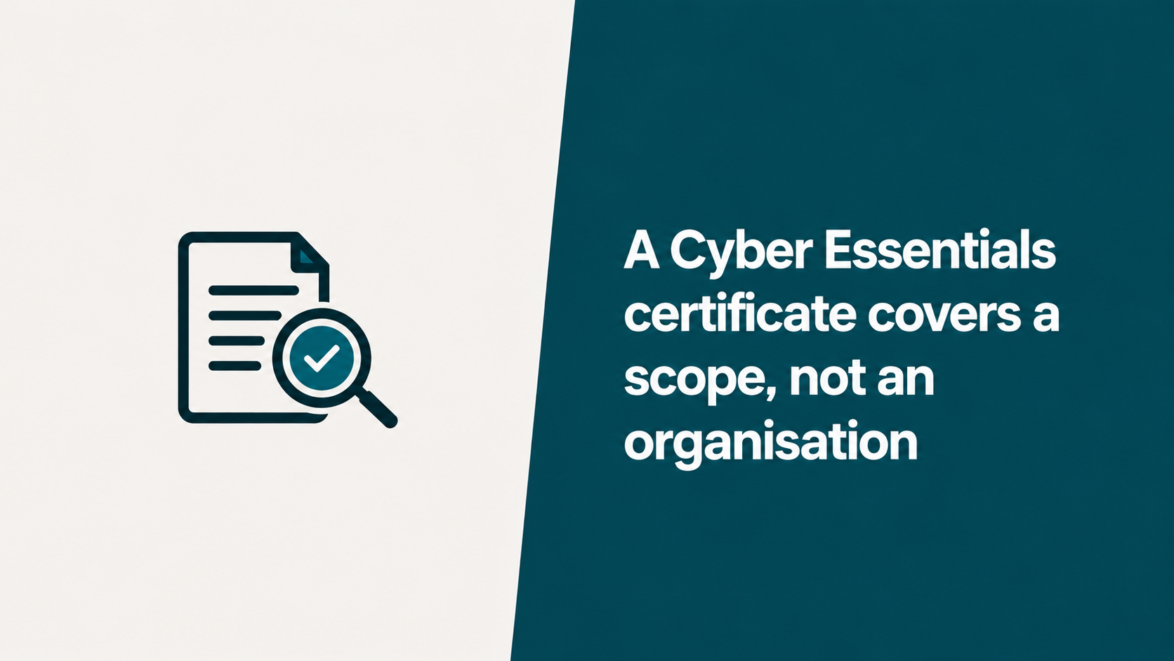 A Cyber Essentials certificate covers a scope, not an organisation